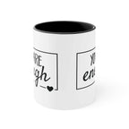 Inspirational Coffee Mug, You Are Enough 11oz Mug 10456712012123191312_2048