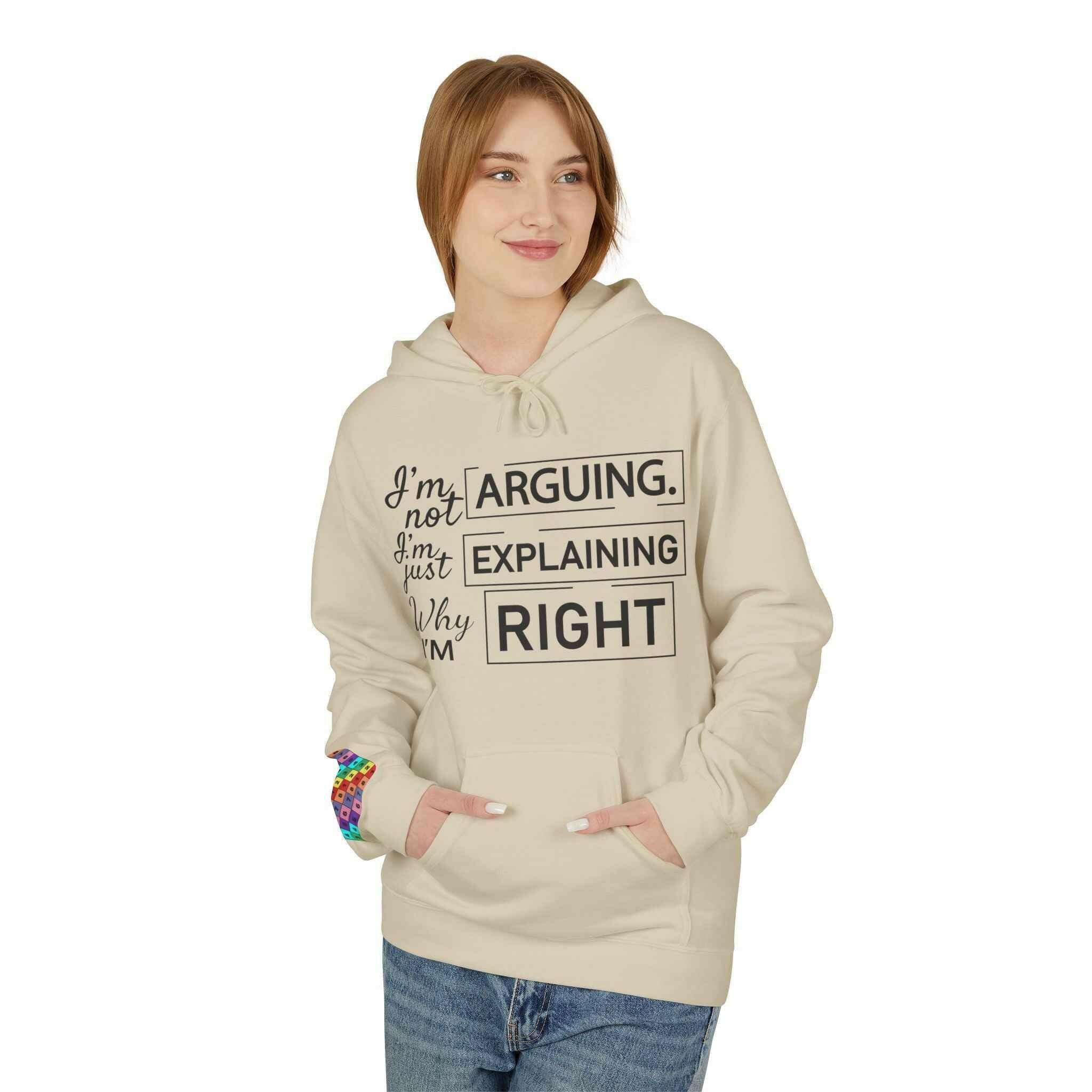 I'm not Arguing Unisex Hoodie- For people who are always right!
