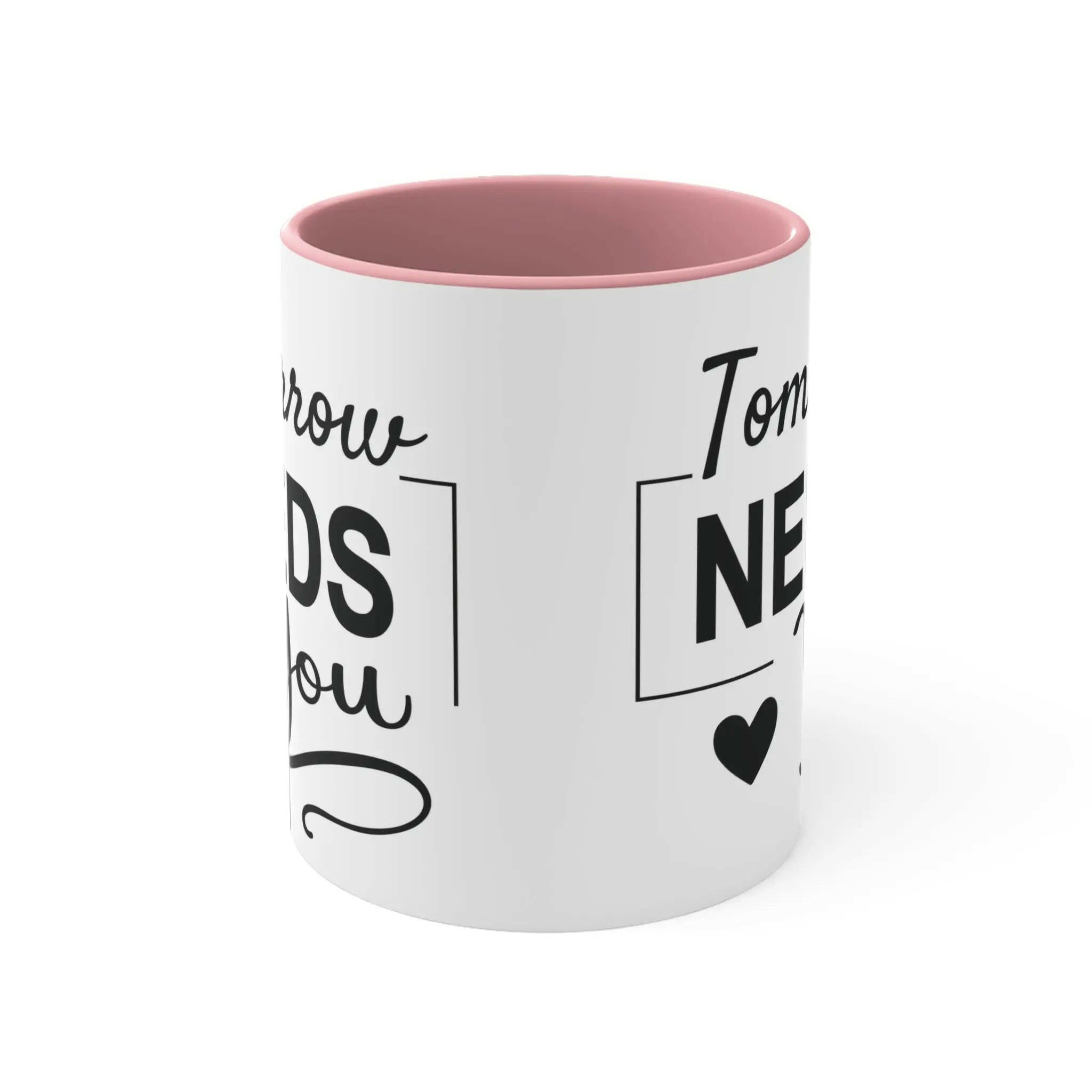 Tomorrow needs you Inspirational Coffee Mug 11oz Mug 10709078340770239293_2048