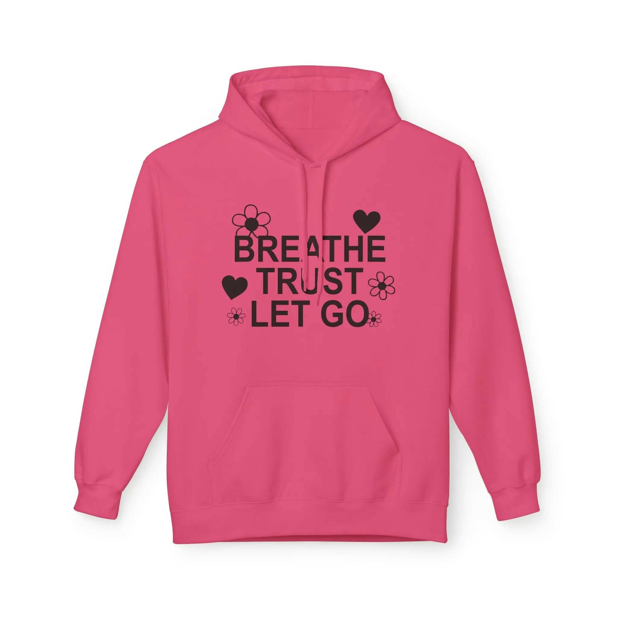 Breathe Trust Let Go Fleece Hoodie - Cozy Motivational Sweatshirt for Mindfulness, Self-Care, Gift for Her, Relaxation Wear - Faith2Print