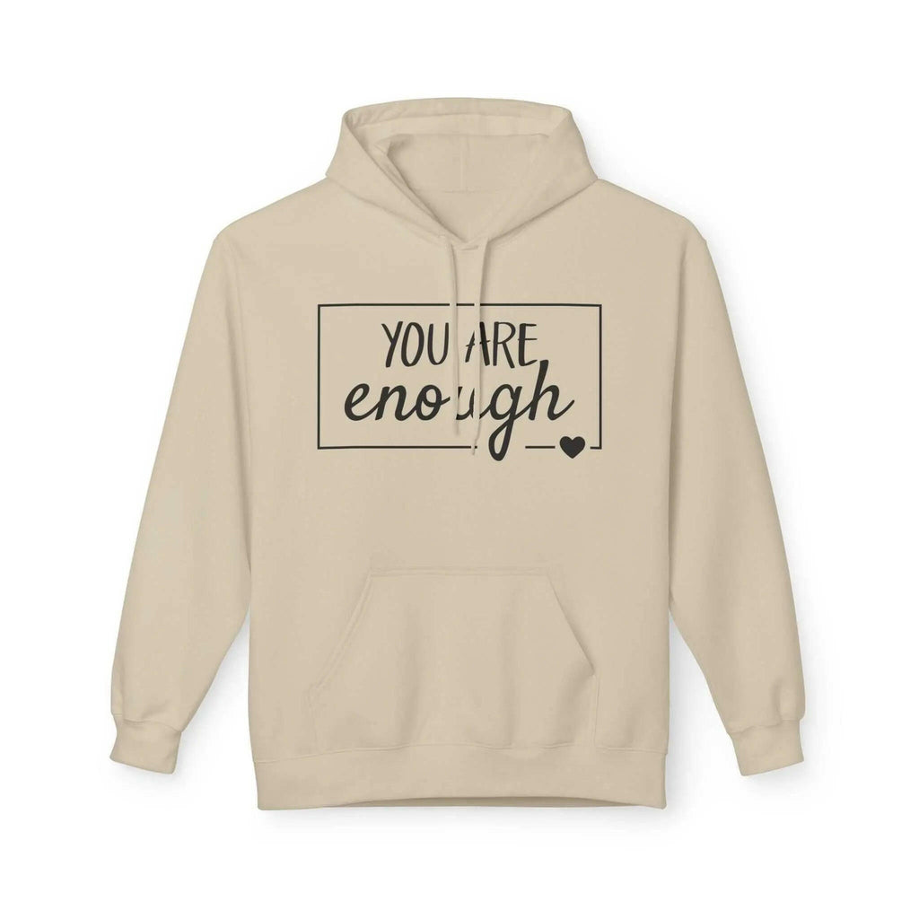 Inspirational Hoodie - You Are Enough, Unisex Fleece Hoodie Sand Hoodie 10997306811956045673-2048-_2