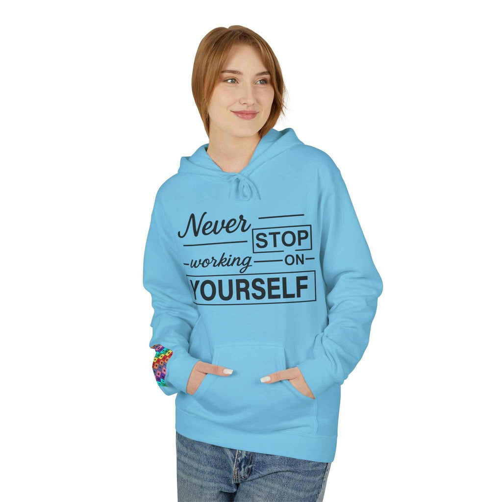 Inspirational Fleece Hoodie -Never Stop working on yourself