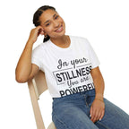 In Your Stillness You Are Powerful Unisex Tee