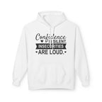 Confidence Is Silent Fleece Hoodie