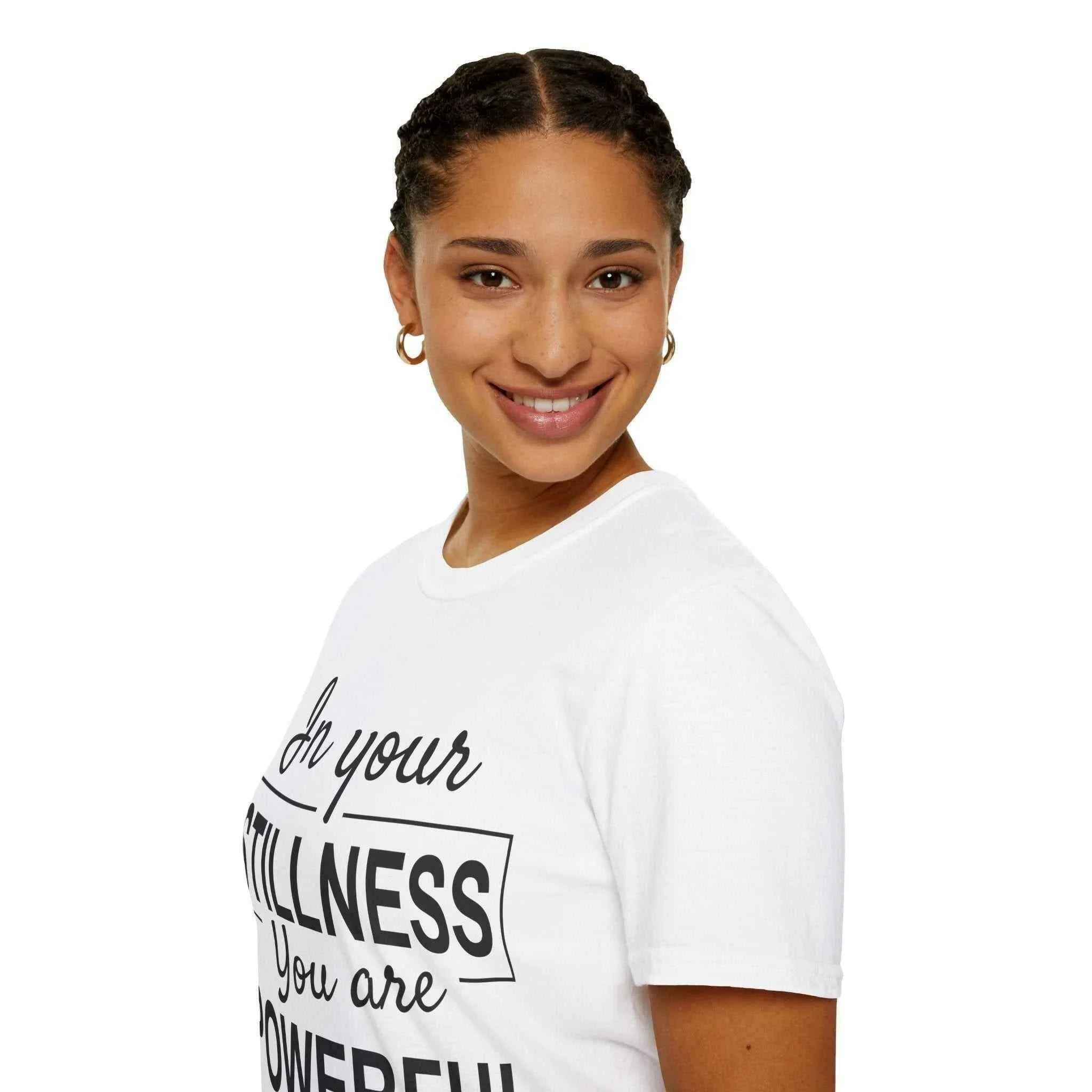 In Your Stillness You Are Powerful Unisex Tee