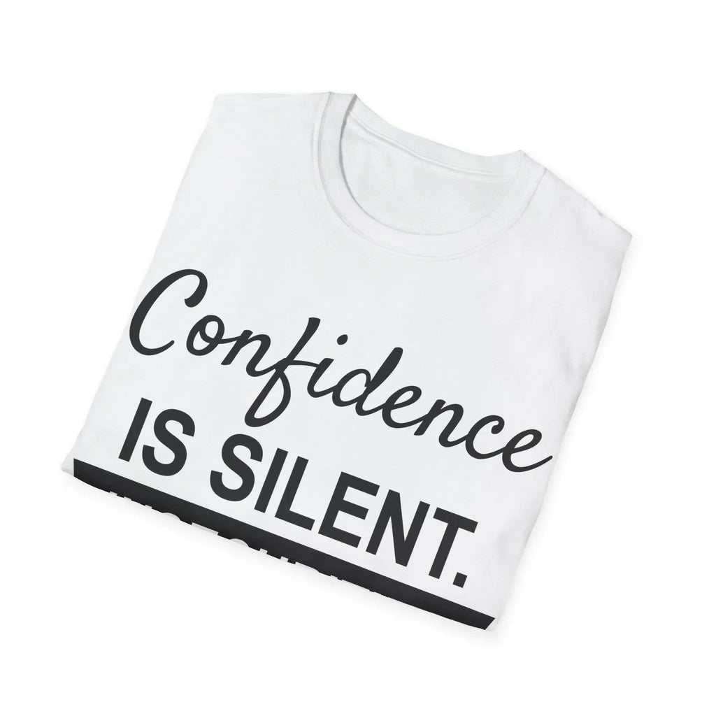 Confidence Is Silent Unisex Motivational T-Shirt  T-Shirt   Faith2Print
