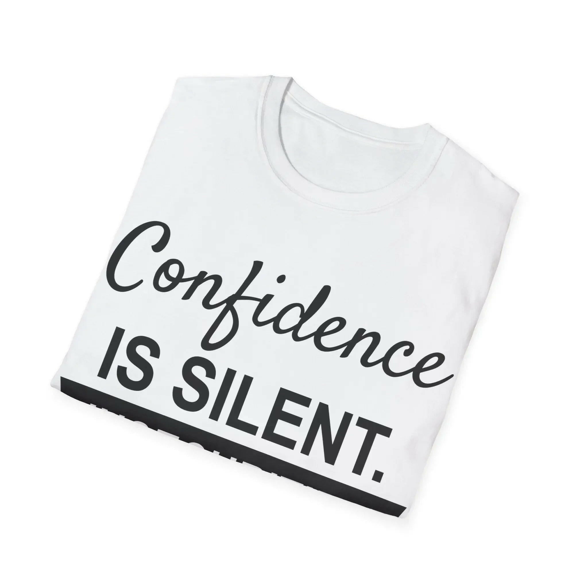 Confidence Is Silent Unisex Motivational T-Shirt  T-Shirt   Faith2Print