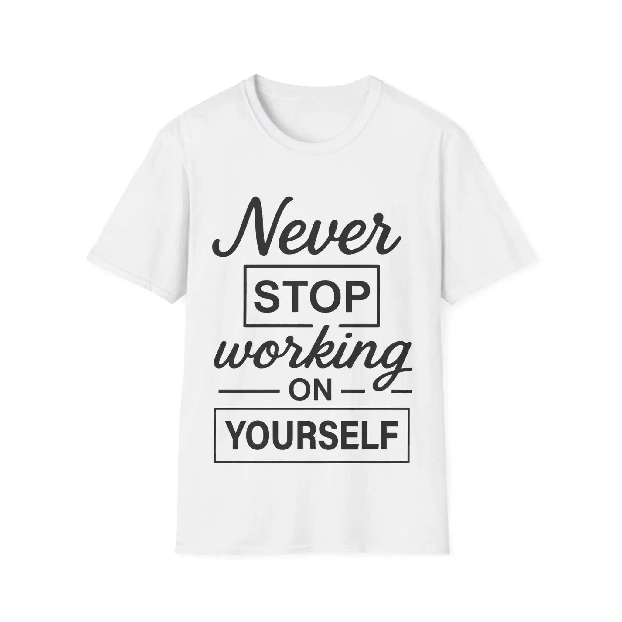 Inspirational Quote Tee "Never Stop Working on Yourself" T-Shirt 120508333302093796-2048-_6