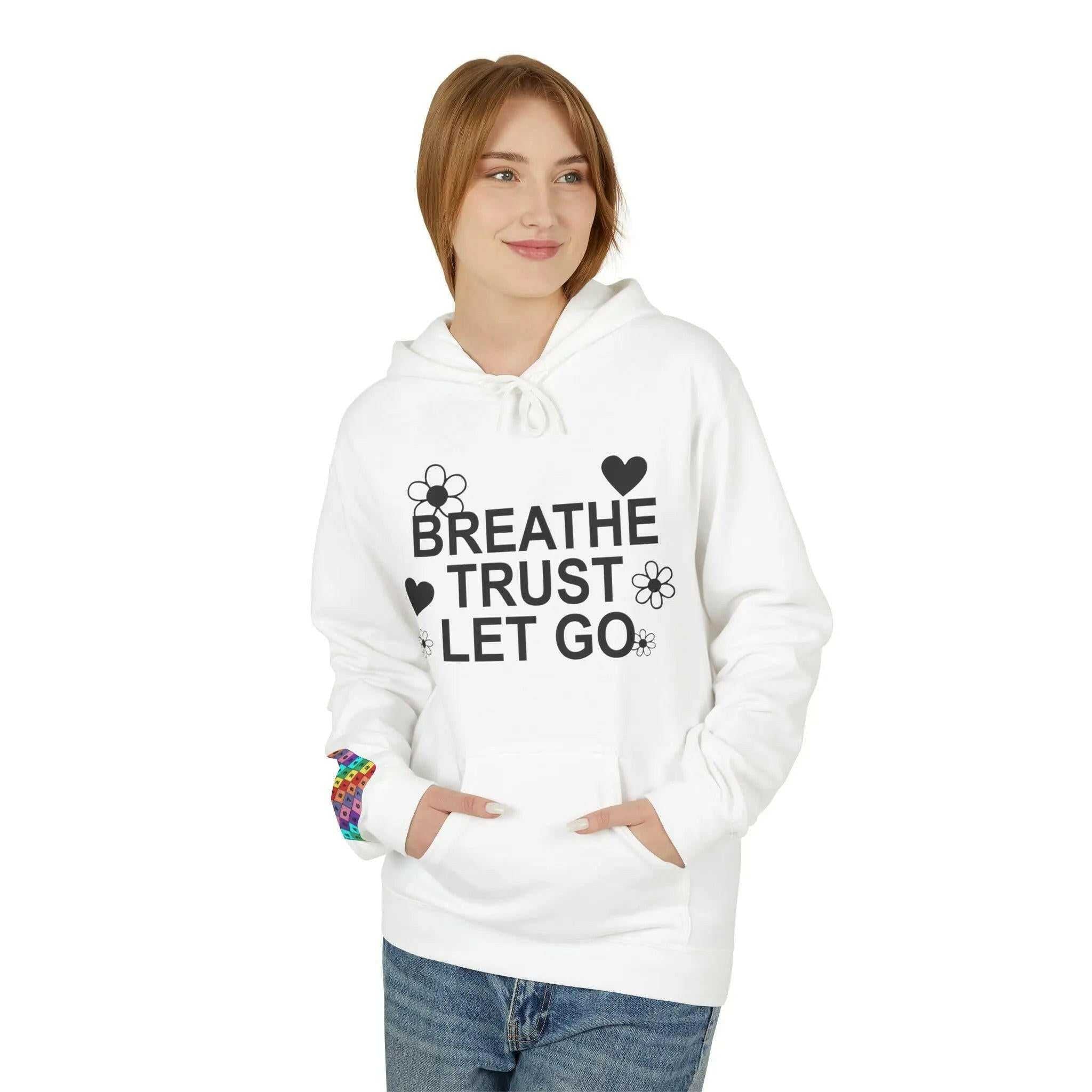 Breathe Trust Let Go Fleece Hoodie - Cozy Motivational Sweatshirt for Mindfulness, Self-Care, Gift for Her, Relaxation Wear - Faith2Print