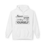 Inspirational Fleece Hoodie -Never Stop working on yourself