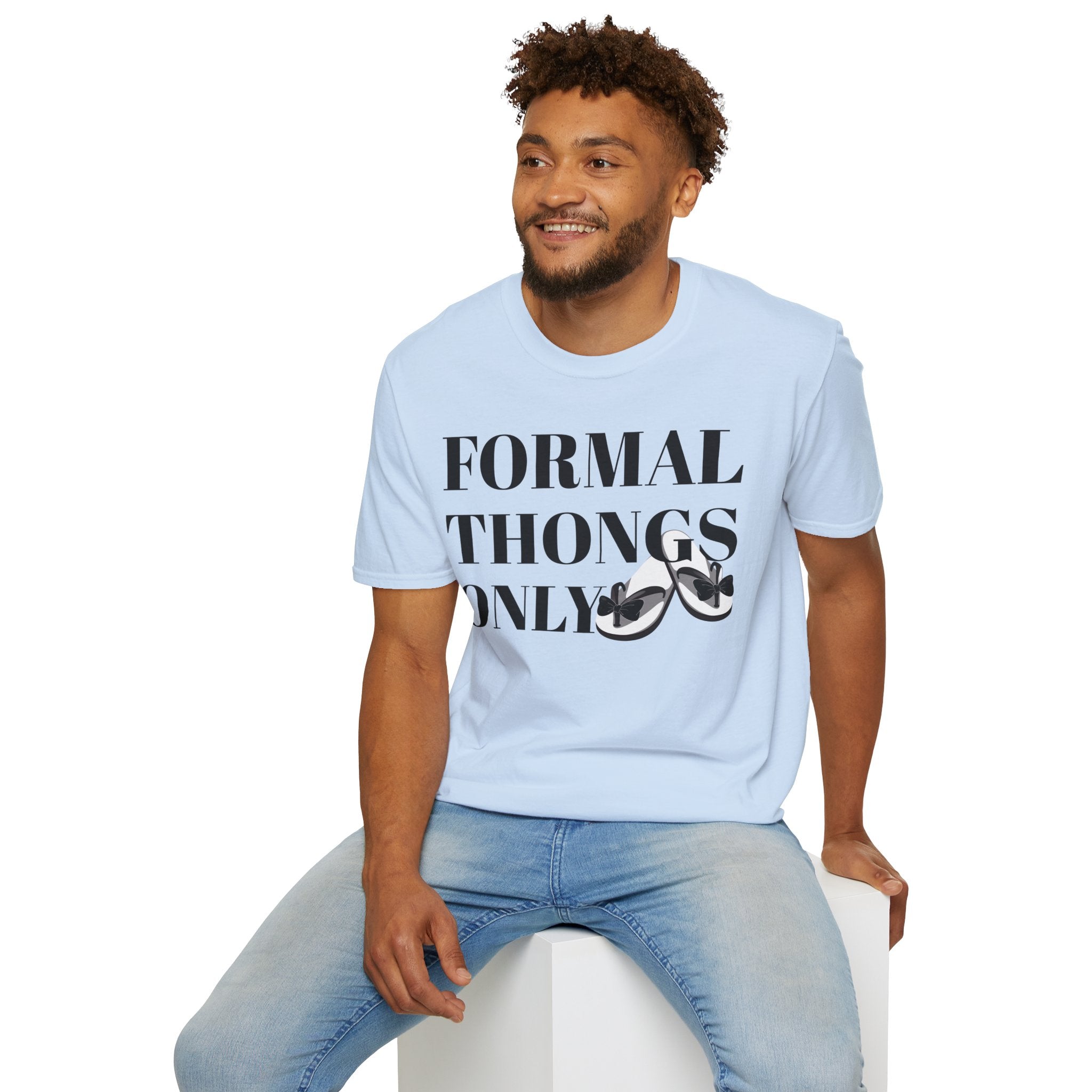 Formal Thongs Only T-Shirt, Unisex Graphic Tee, Quirky Humour Shirt, Casual Wear, Ideal Gift for Friends, Fun Party Top