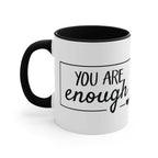 Inspirational Coffee Mug, You Are Enough 11oz Mug 12961351408823974944_2048