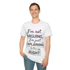 Funny Humour Unisex Tee- I'm Not Arguing