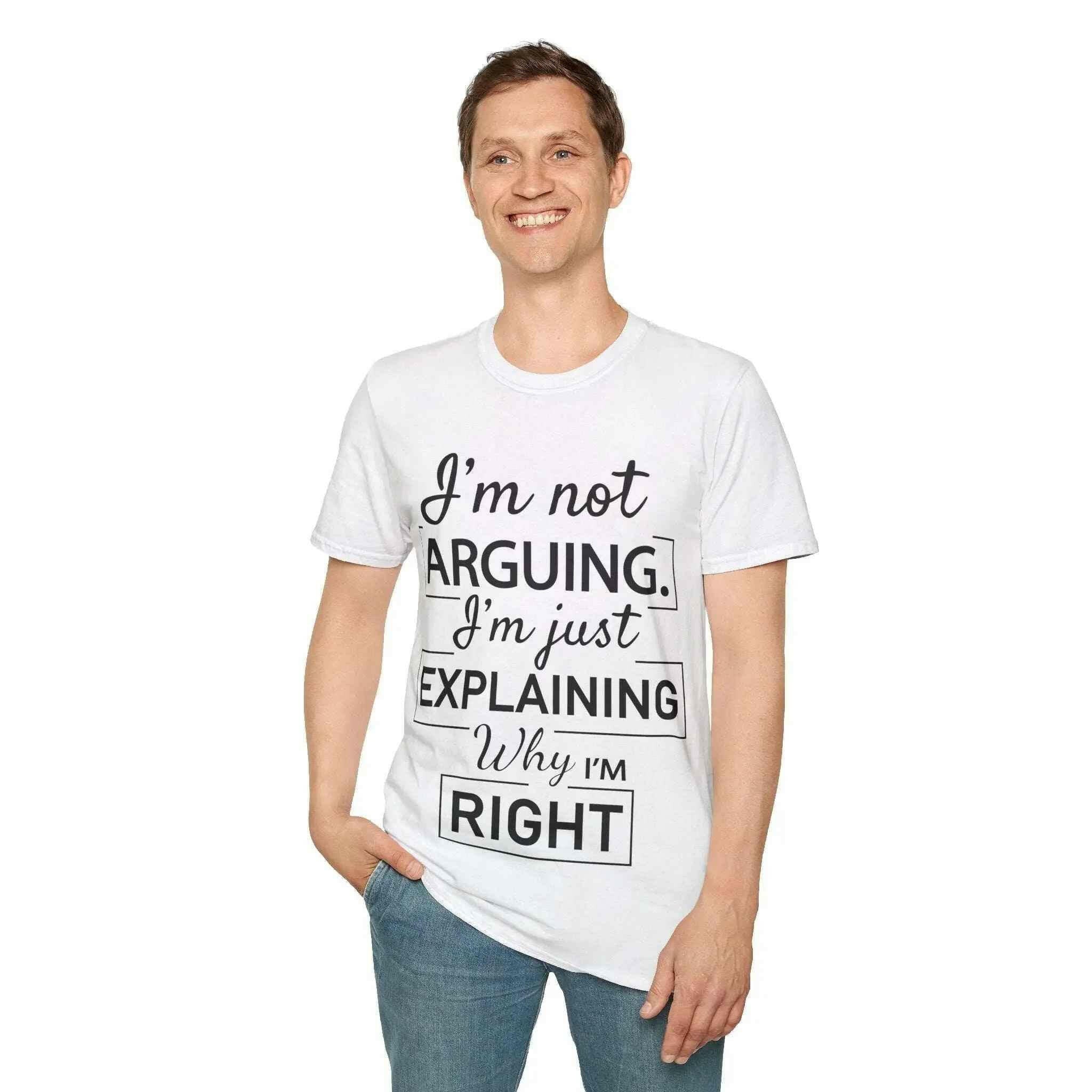 Funny Humour Unisex Tee- I'm Not Arguing