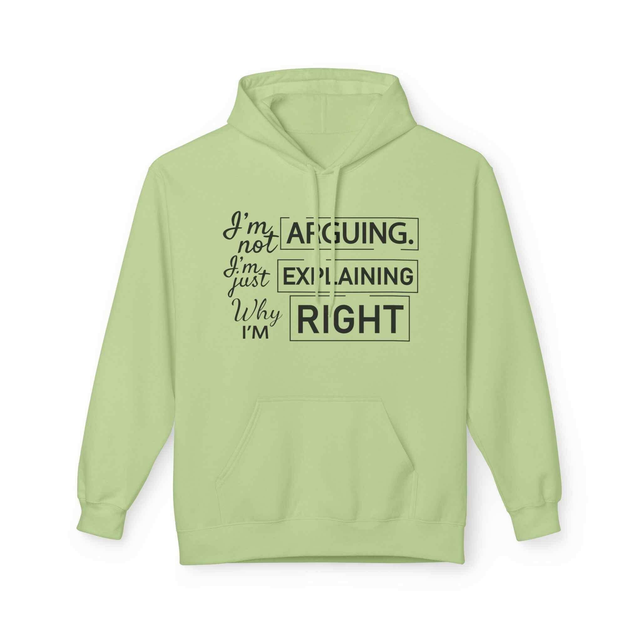 I'm not Arguing Unisex Hoodie- For people who are always right!