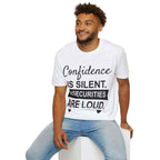 Confidence Is Silent Unisex Motivational T-Shirt