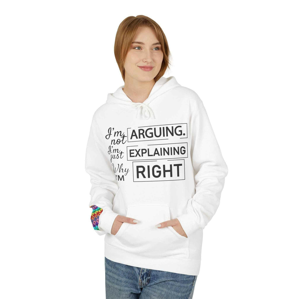 I'm not Arguing Unisex Hoodie- For people who are always right!
