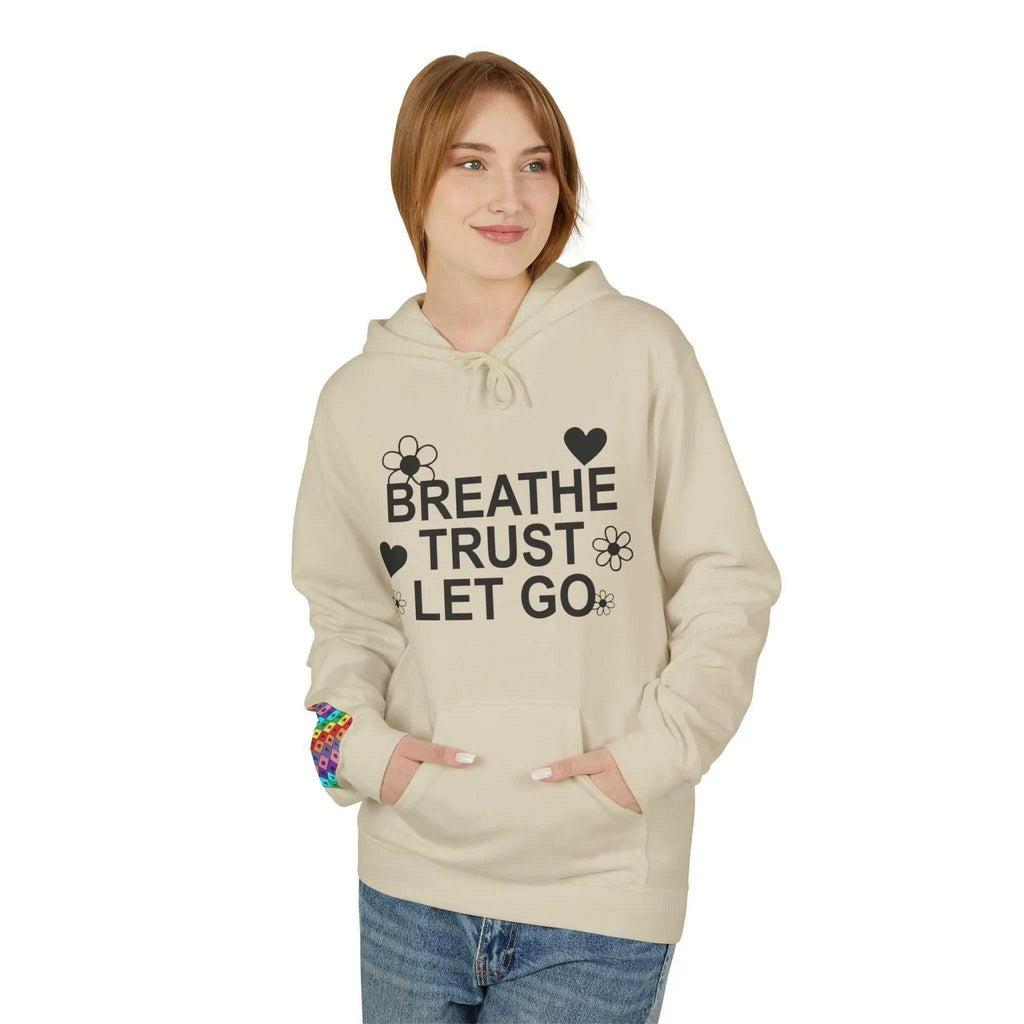 Breathe Trust Let Go Fleece Hoodie - Cozy Motivational Sweatshirt for Mindfulness, Self-Care, Gift for Her, Relaxation Wear - Faith2Print