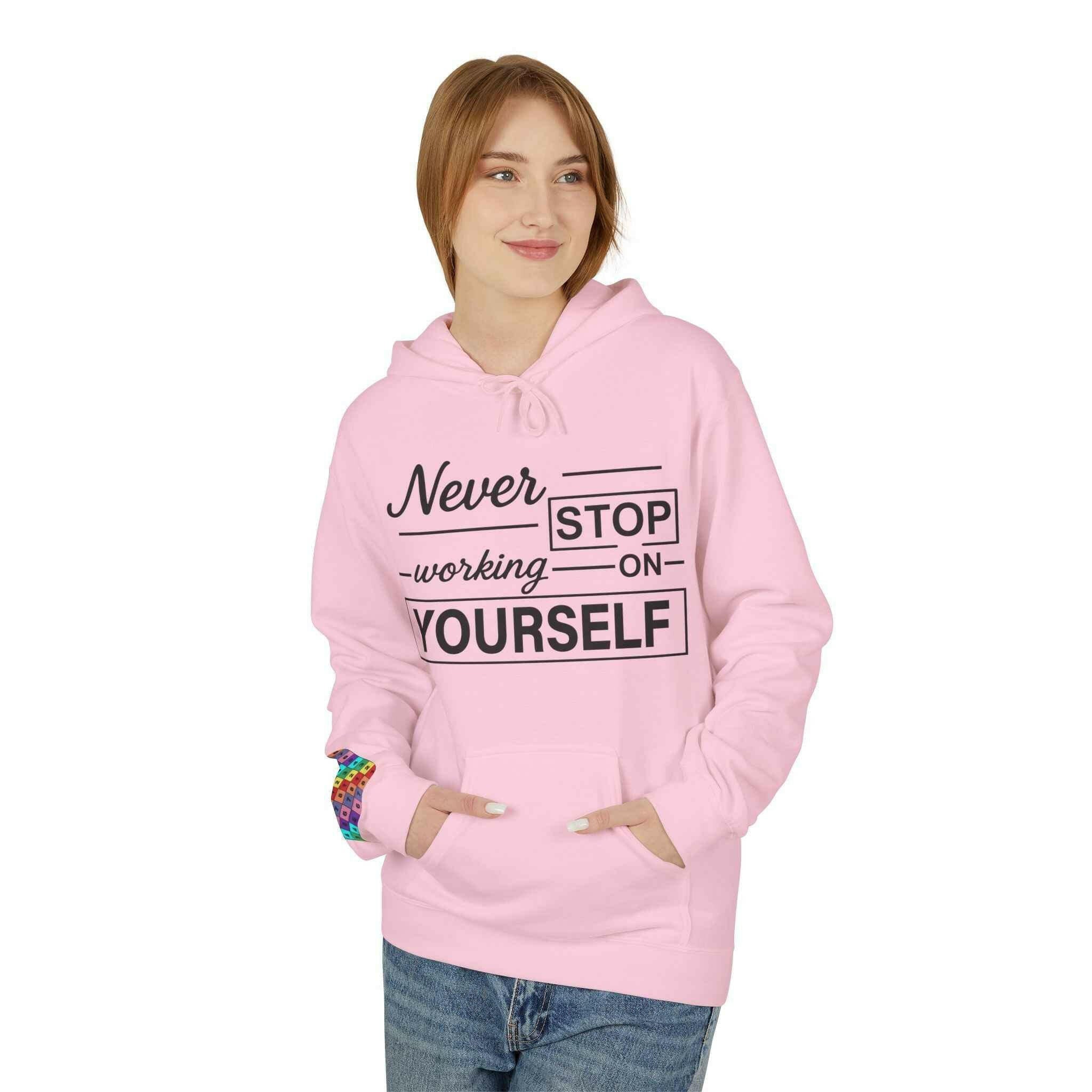 Inspirational Fleece Hoodie -Never Stop working on yourself