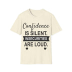 Confidence Is Silent Unisex Motivational T-Shirt