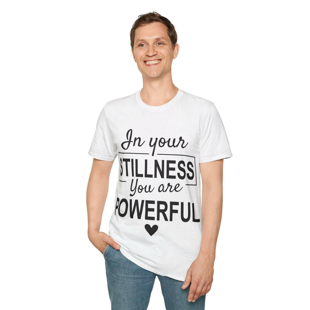 In Your Stillness You Are Powerful Unisex Tee