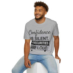 Confidence Is Silent Unisex Motivational T-Shirt