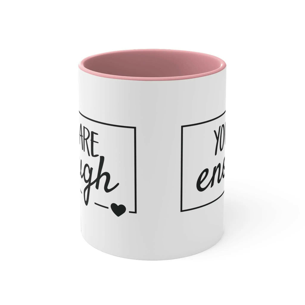 Inspirational Coffee Mug, You Are Enough 11oz Mug 14960078456383965759_2048