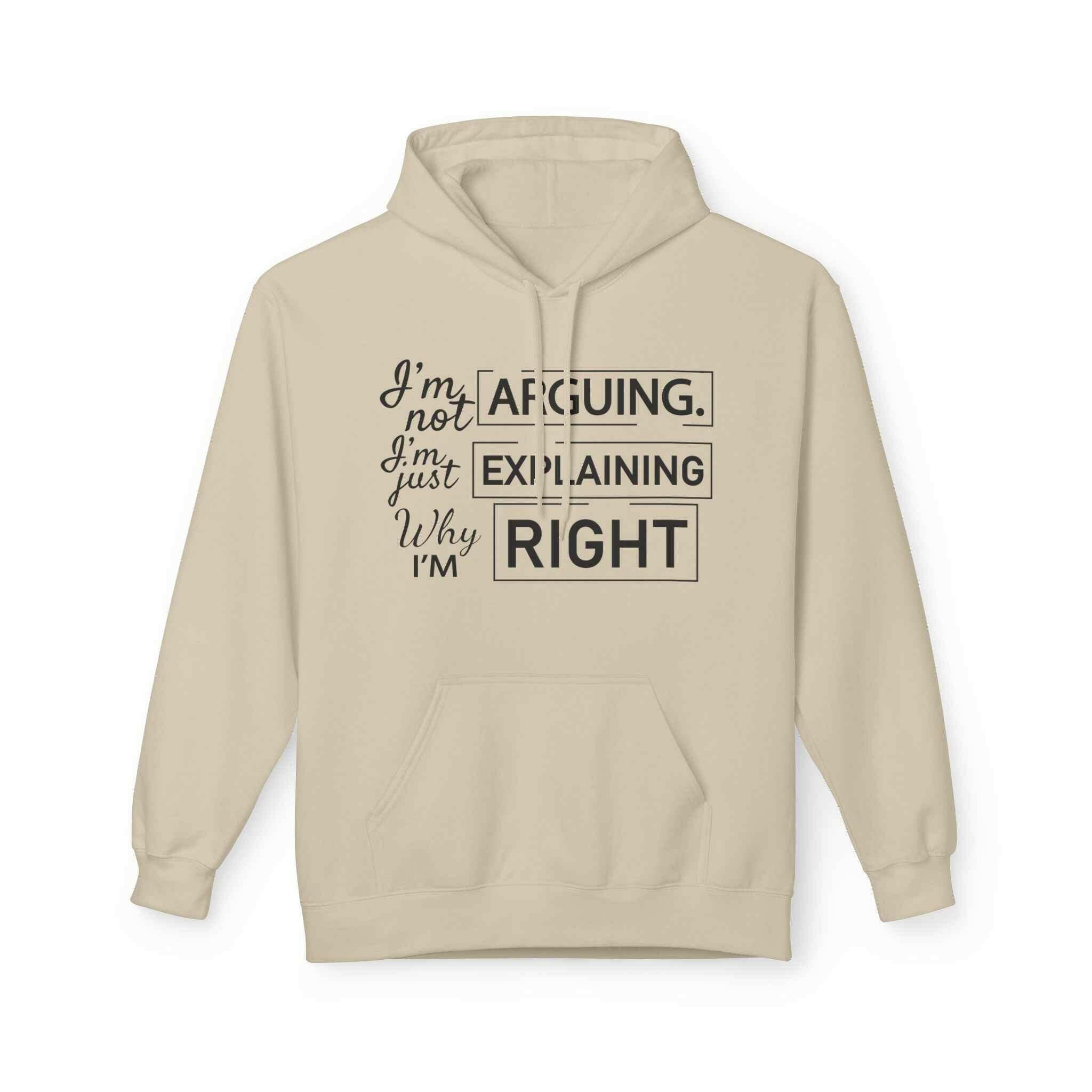 I'm not Arguing Unisex Hoodie- For people who are always right!