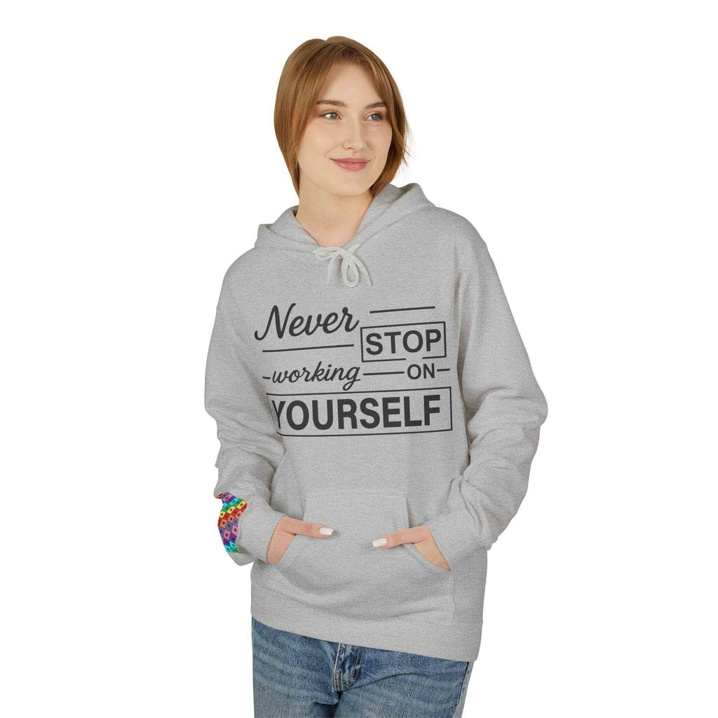 Inspirational Fleece Hoodie -Never Stop working on yourself