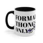 Formal Thongs Only Mug - Aussie Humour Mug, Bogan Mug