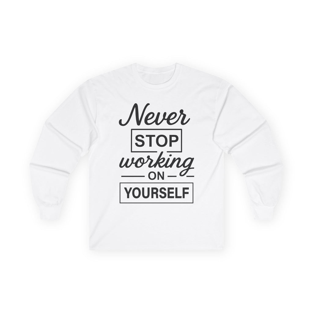 Motivational Long Sleeve Tee - Never Stop Working on Yourself Long-sleeve Faith2Print.