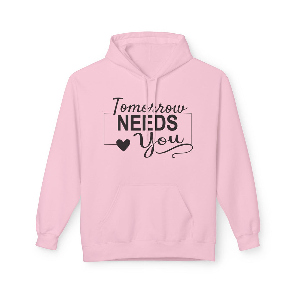 Inspirational Hoodie: Tomorrow Needs You Women's Hoodie - Unisex Midweight Fleece Sweatshirt - Faith2Print