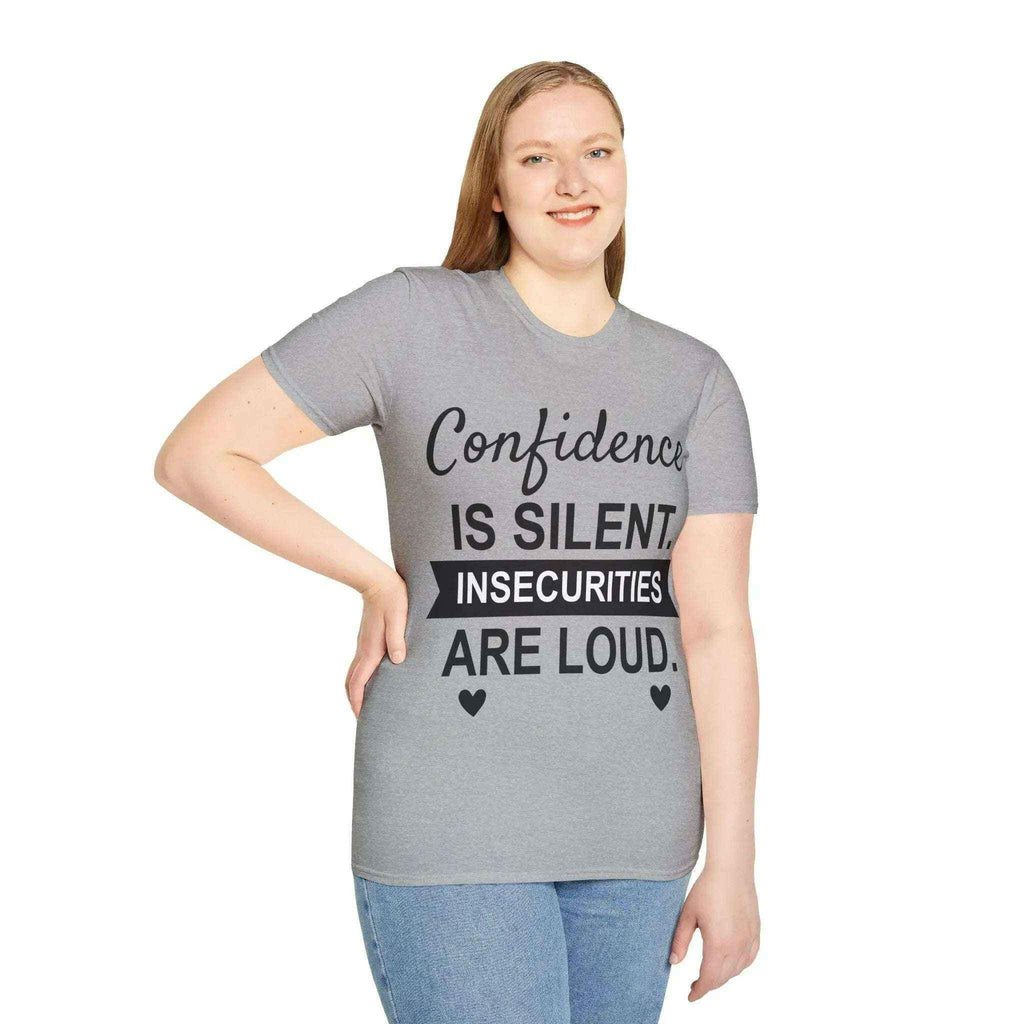 Confidence Is Silent Unisex Motivational T-Shirt