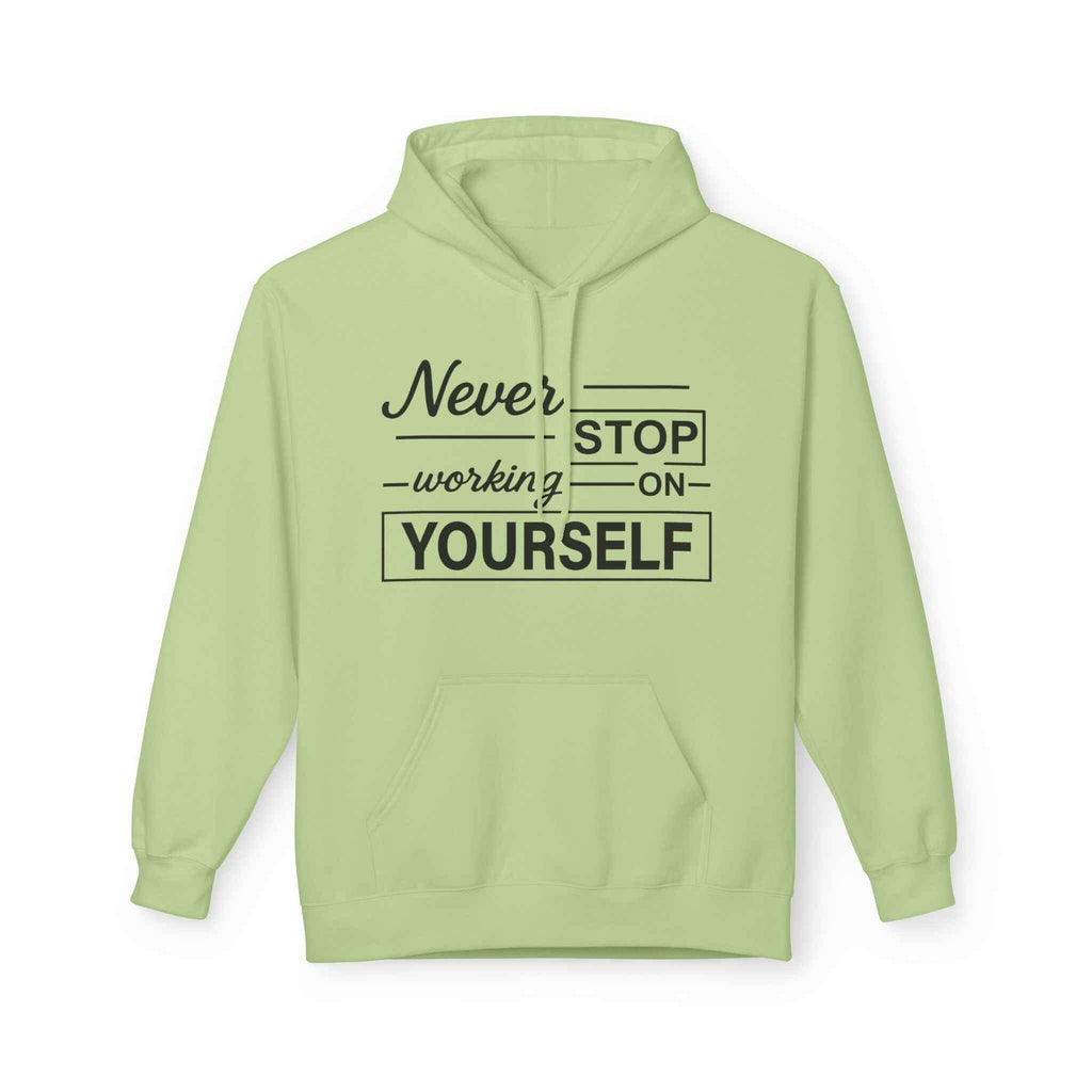Inspirational Fleece Hoodie -Never Stop working on yourself