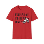 Formal Thongs Only T-Shirt, Unisex Graphic Tee, Quirky Humour Shirt, Casual Wear, Ideal Gift for Friends, Fun Party Top