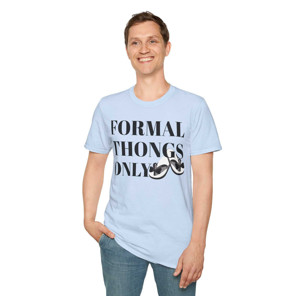 Formal Thongs Only T-Shirt, Unisex Graphic Tee, Quirky Humour Shirt, Casual Wear, Ideal Gift for Friends, Fun Party Top