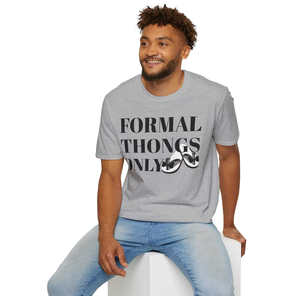 Formal Thongs Only T-Shirt, Unisex Graphic Tee, Quirky Humour Shirt, Casual Wear, Ideal Gift for Friends, Fun Party Top