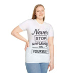 Inspirational Quote Tee "Never Stop Working on Yourself"
