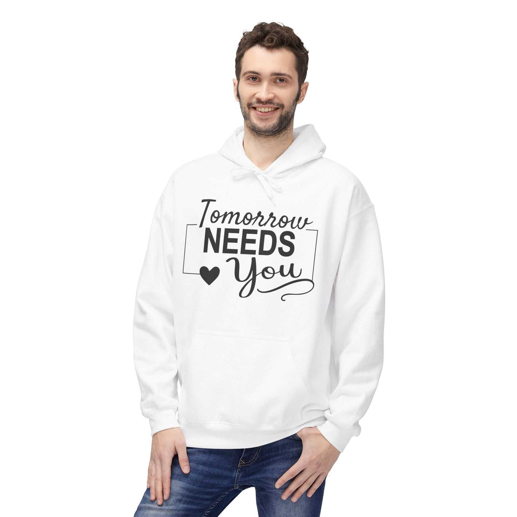 Inspirational Hoodie: Tomorrow Needs You Women's Hoodie - Unisex Midweight Fleece Sweatshirt - Faith2Print