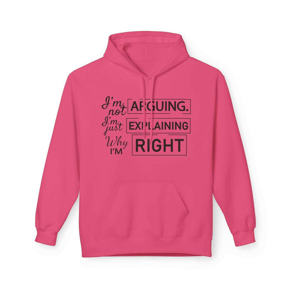 I'm not Arguing Unisex Hoodie- For people who are always right!