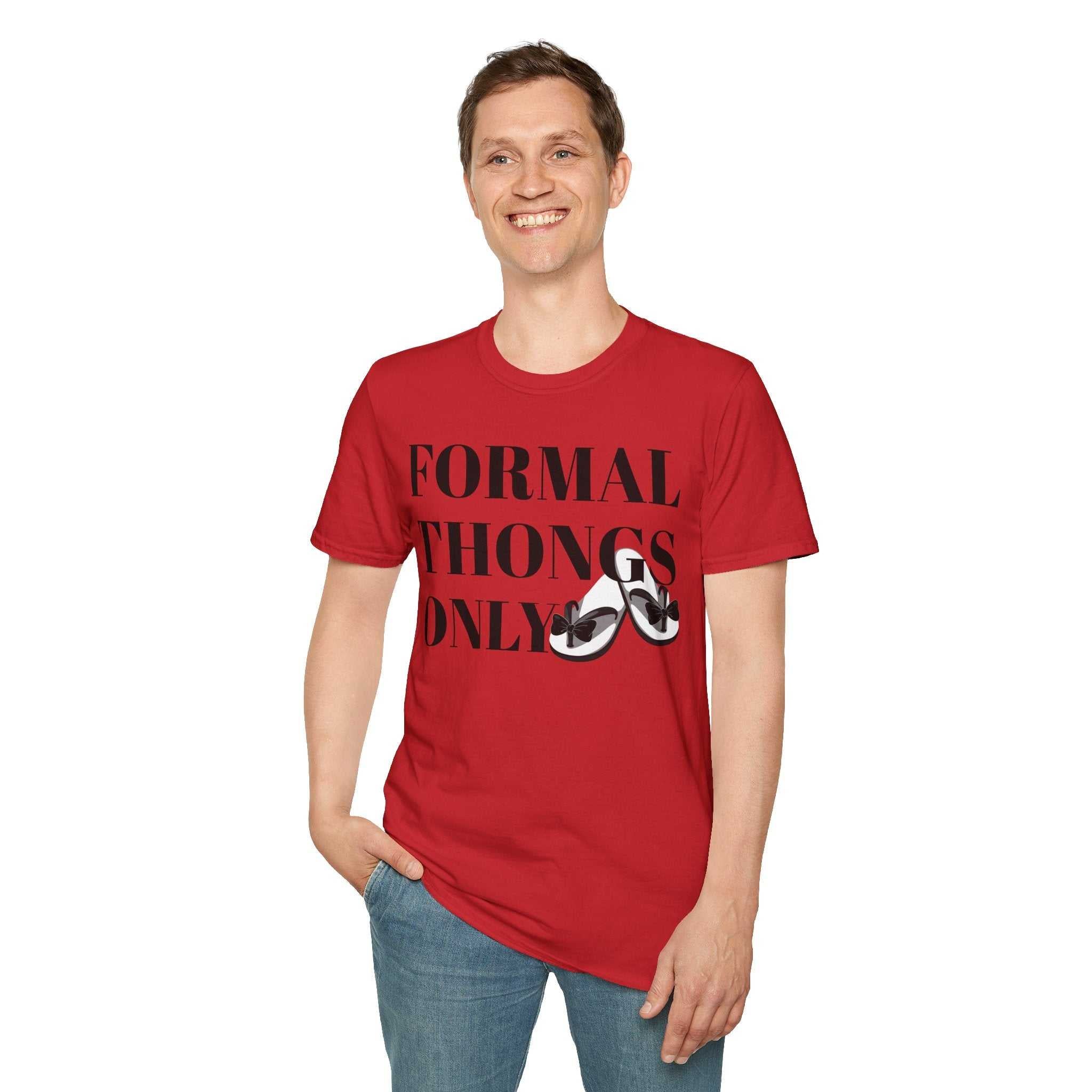 Formal Thongs Only T-Shirt, Unisex Graphic Tee, Quirky Humour Shirt, Casual Wear, Ideal Gift for Friends, Fun Party Top