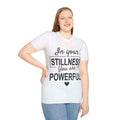 In Your Stillness You Are Powerful Unisex Tee