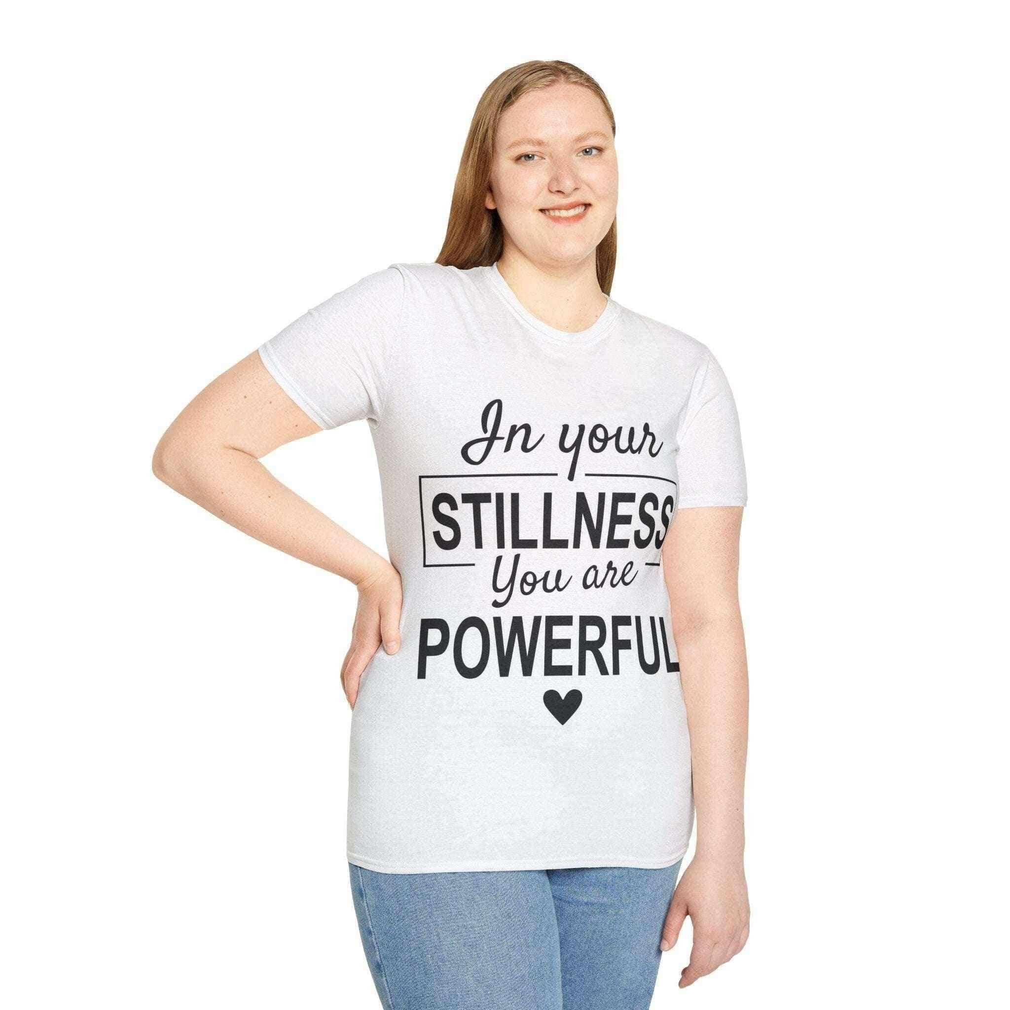 In Your Stillness You Are Powerful Unisex Tee