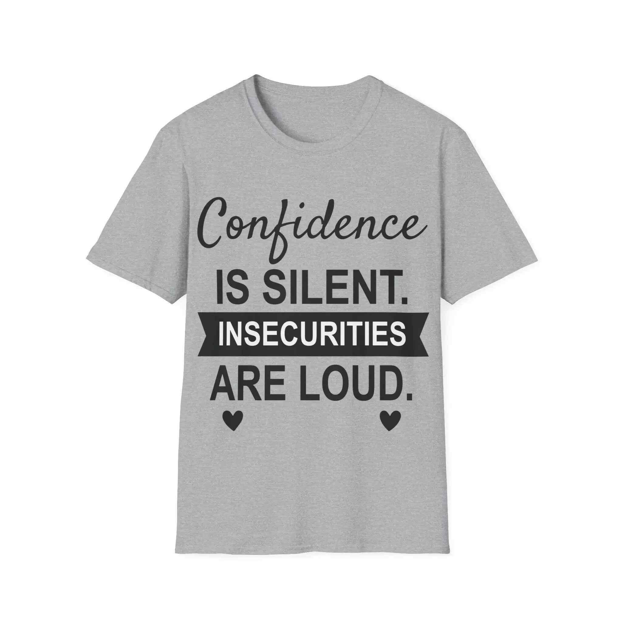 Confidence Is Silent Unisex Motivational T-Shirt