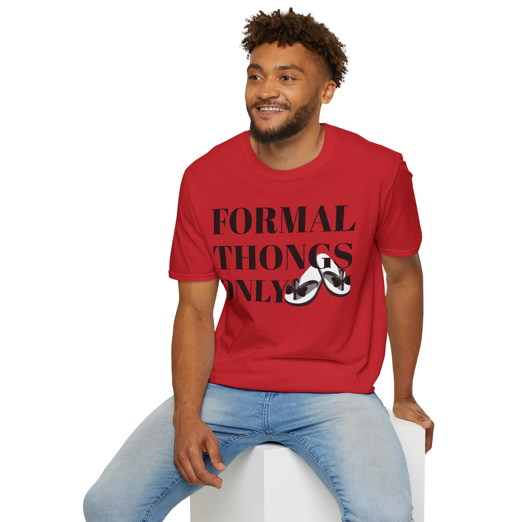 Formal Thongs Only T-Shirt, Unisex Graphic Tee, Quirky Humour Shirt, Casual Wear, Ideal Gift for Friends, Fun Party Top