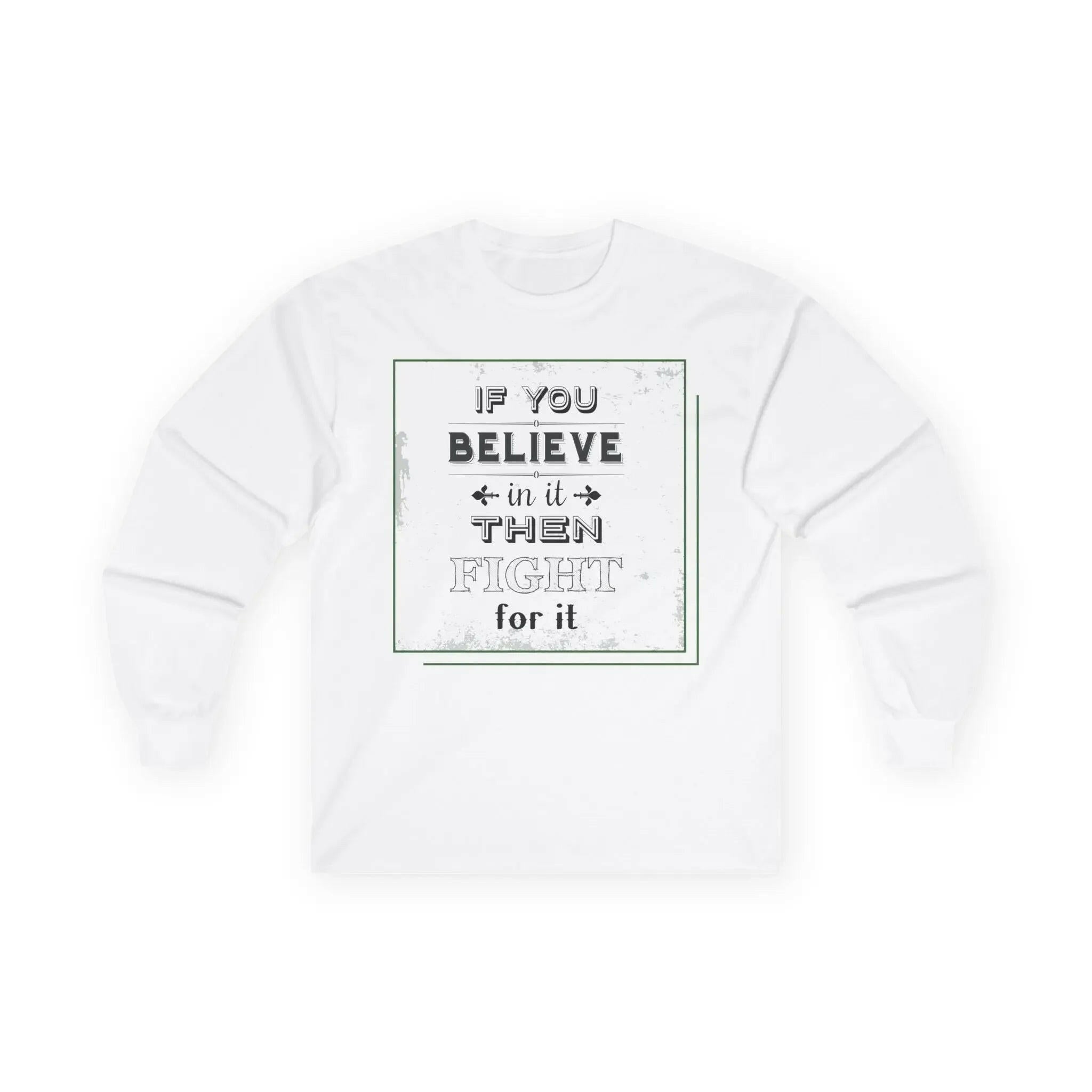 Inspirational Long Sleeve Men's Tee "If you believe in it, then fight for it" White Long-sleeve 6736735203156268965_2048