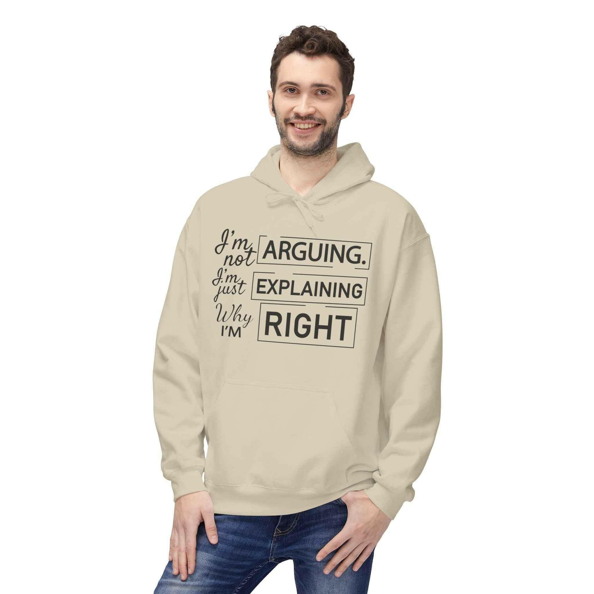 I'm not Arguing Unisex Hoodie- For people who are always right!