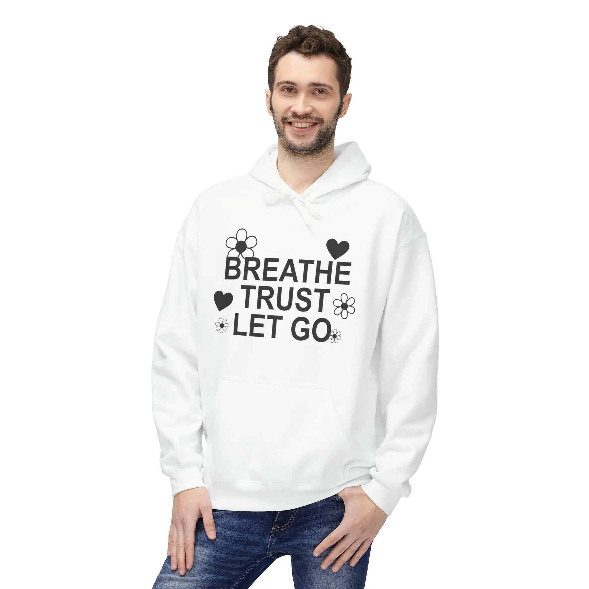 Breathe Trust Let Go Fleece Hoodie - Cozy Motivational Sweatshirt for Mindfulness, Self-Care, Gift for Her, Relaxation Wear - Faith2Print
