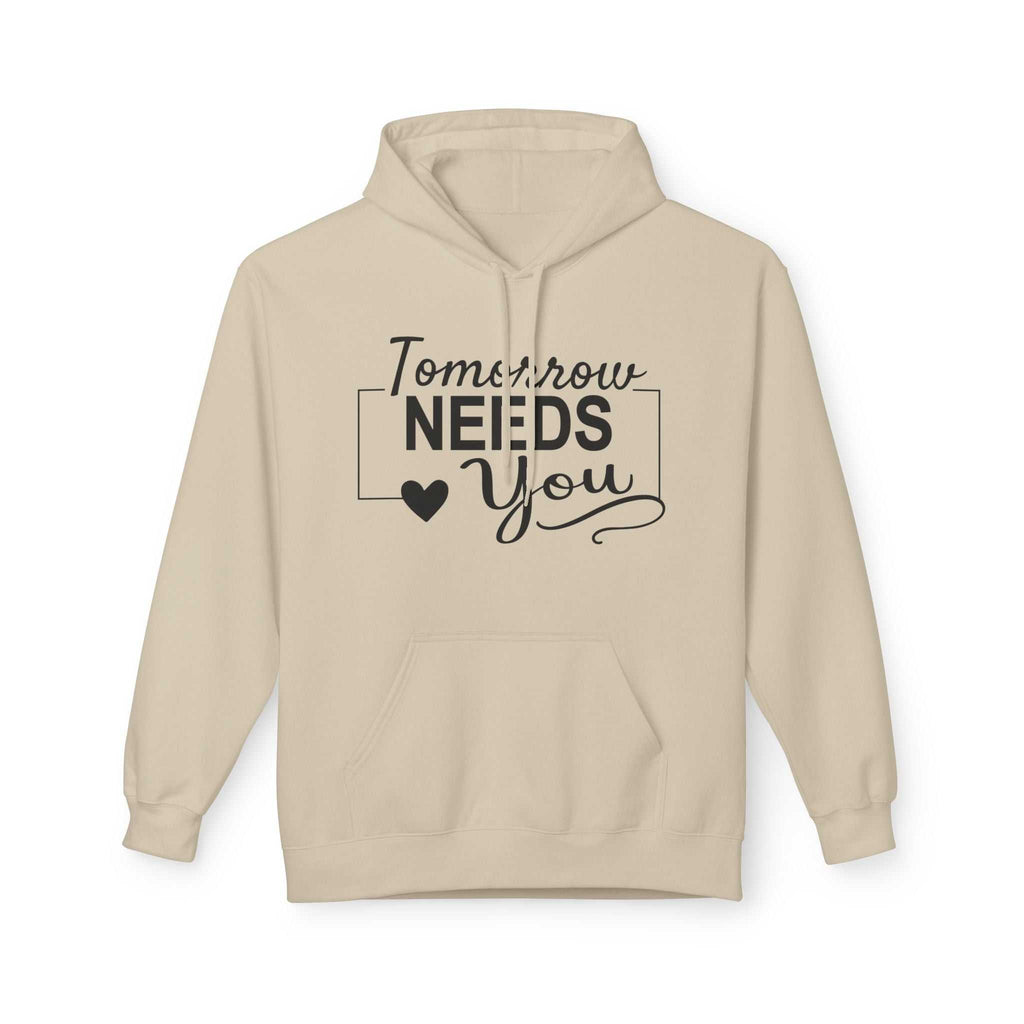 Inspirational Hoodie: Tomorrow Needs You Women's Hoodie - Unisex Midweight Fleece Sweatshirt - Faith2Print
