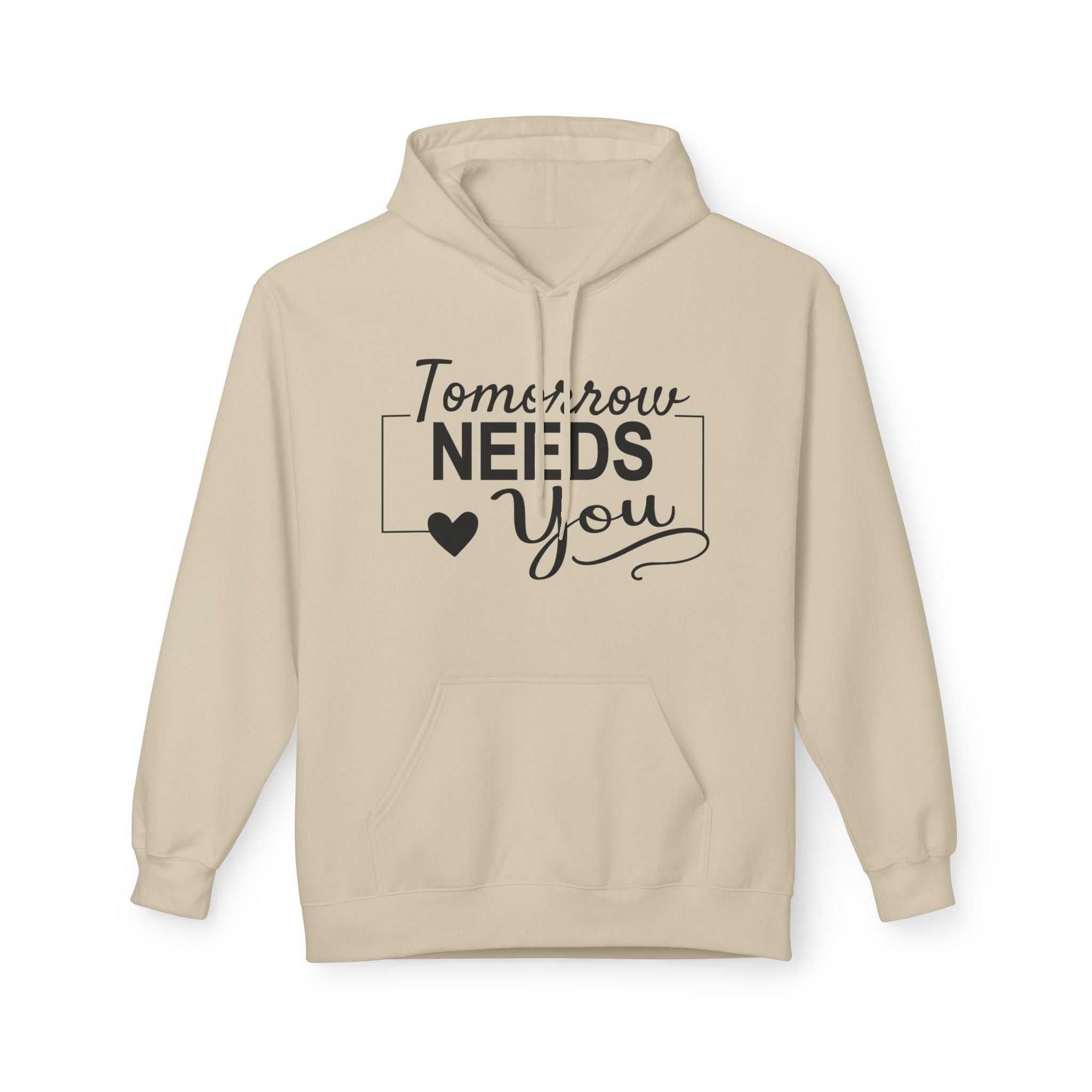 Inspirational Hoodie: Tomorrow Needs You Women's Hoodie - Unisex Midweight Fleece Sweatshirt - Faith2Print
